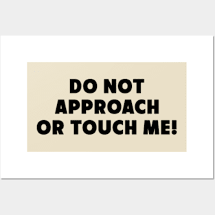 Do Not Approach Or Touch Me Funny Saying Posters and Art